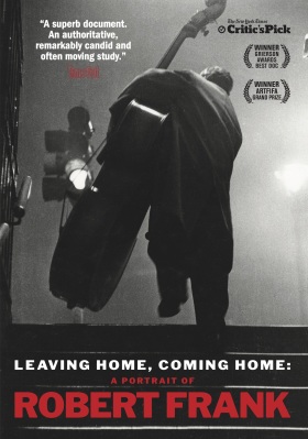 Leaving Home, Coming Home: A Portrait of Robert Frank